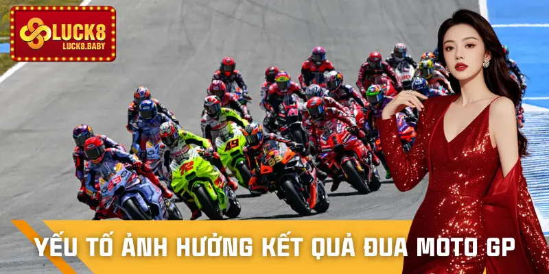 ca-cuoc-dua-moto-gp-yeu-to-anh-huong