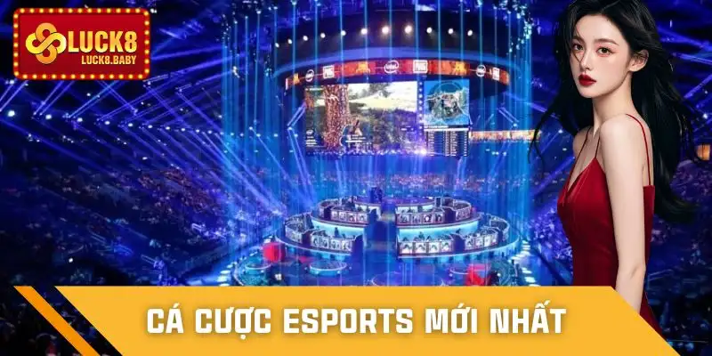 the-thao-luck8-ca-cuoc-esports